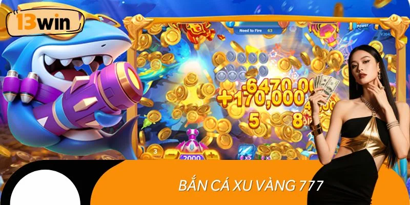 Bắn cá xu vàng 777