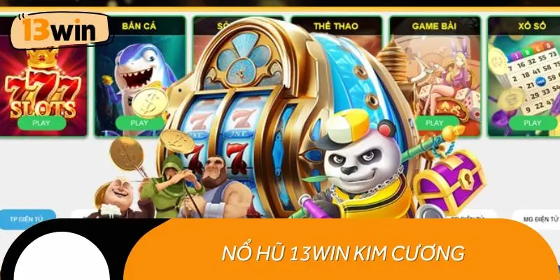 Nổ hũ 13WIN kim cương - Cơ hội trúng Jackpot lấp lánh