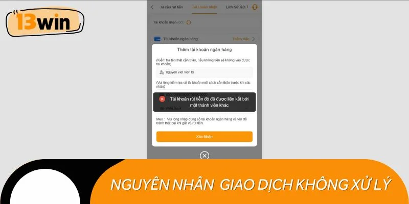 Nguyên nhân dẫn đến việc giao dịch 13WIN không được xử lý
