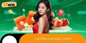 Thưởng nạp đầu 13win